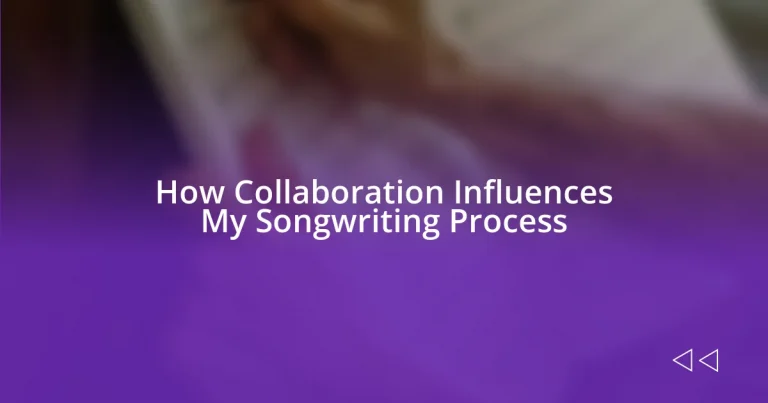 How Collaboration Influences My Songwriting Process