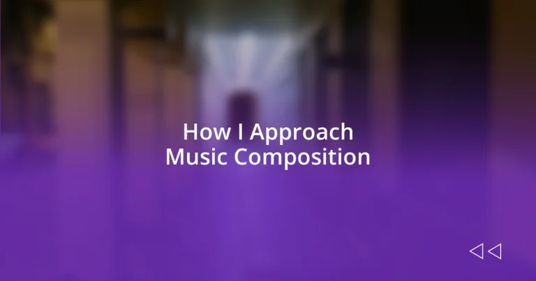 How I Approach Music Composition