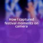 How I captured festival moments on camera