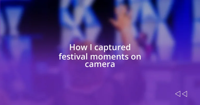 How I captured festival moments on camera