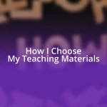 How I Choose My Teaching Materials