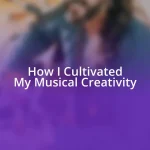 How I Cultivated My Musical Creativity