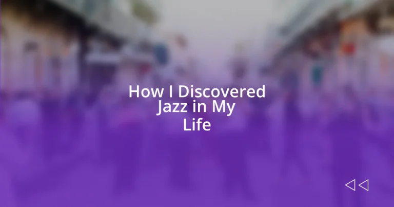 How I Discovered Jazz in My Life