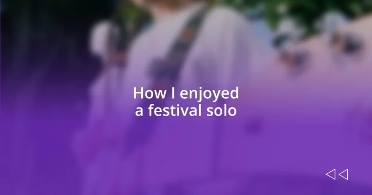 How I enjoyed a festival solo