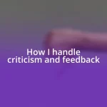 How I handle criticism and feedback