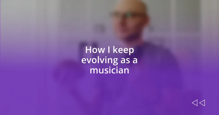 How I keep evolving as a musician