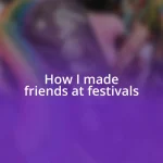 How I made friends at festivals