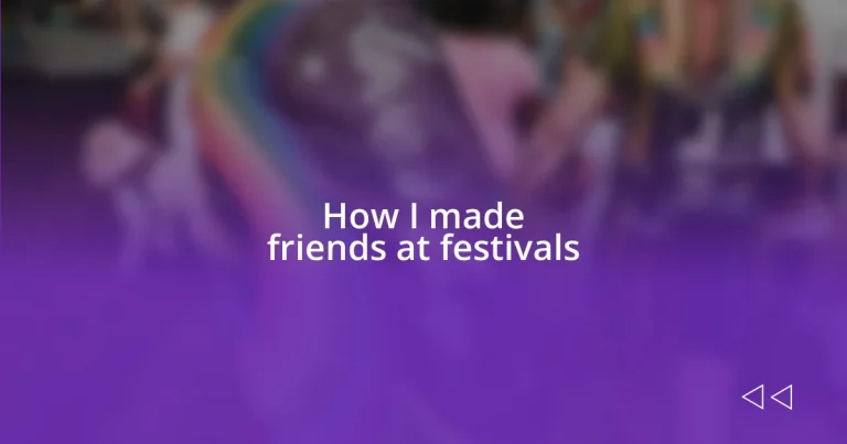 How I made friends at festivals