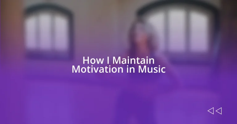 How I Maintain Motivation in Music