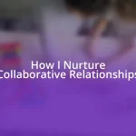 How I Nurture Collaborative Relationships