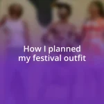 How I planned my festival outfit