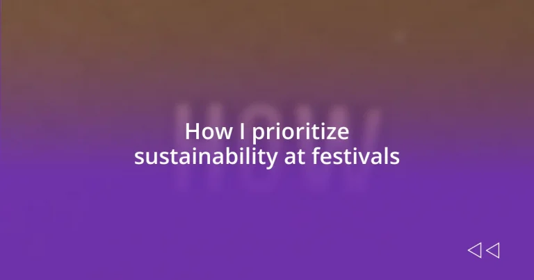 How I prioritize sustainability at festivals