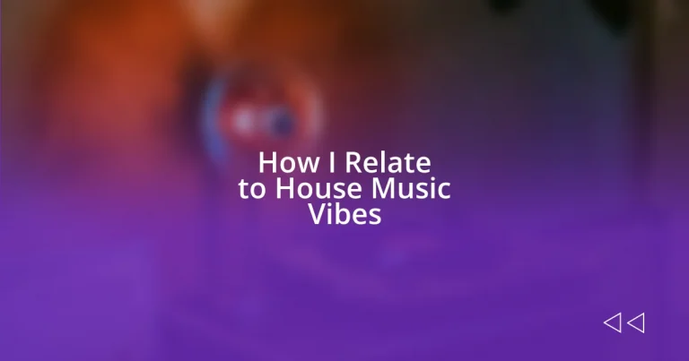 How I Relate to House Music Vibes