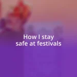 How I stay safe at festivals