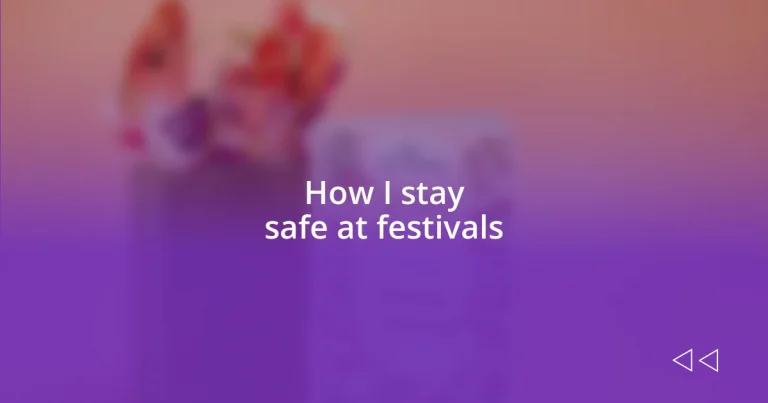 How I stay safe at festivals