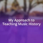 My Approach to Teaching Music History