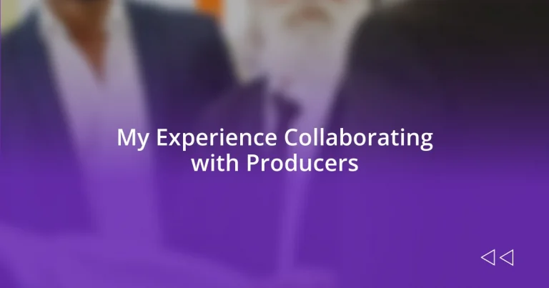 My Experience Collaborating with Producers