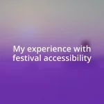 My experience with festival accessibility