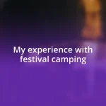 My experience with festival camping