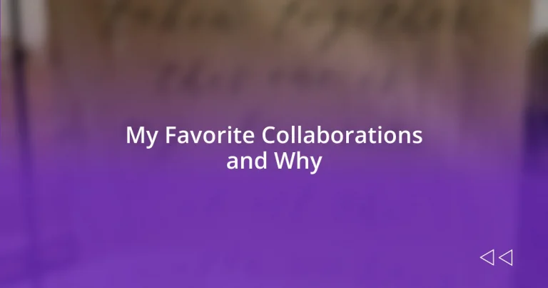 My Favorite Collaborations and Why