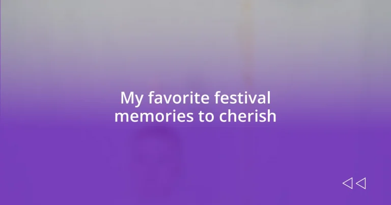 My favorite festival memories to cherish