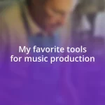 My favorite tools for music production