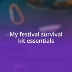 My festival survival kit essentials