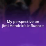 My perspective on Jimi Hendrix’s influence