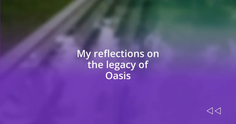 My reflections on the legacy of Oasis