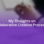 My Thoughts on Collaborative Creative Processes