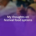 My thoughts on festival food options