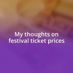 My thoughts on festival ticket prices