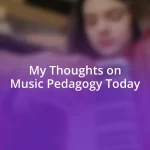 My Thoughts on Music Pedagogy Today