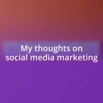 My thoughts on social media marketing