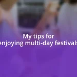 My tips for enjoying multi-day festivals