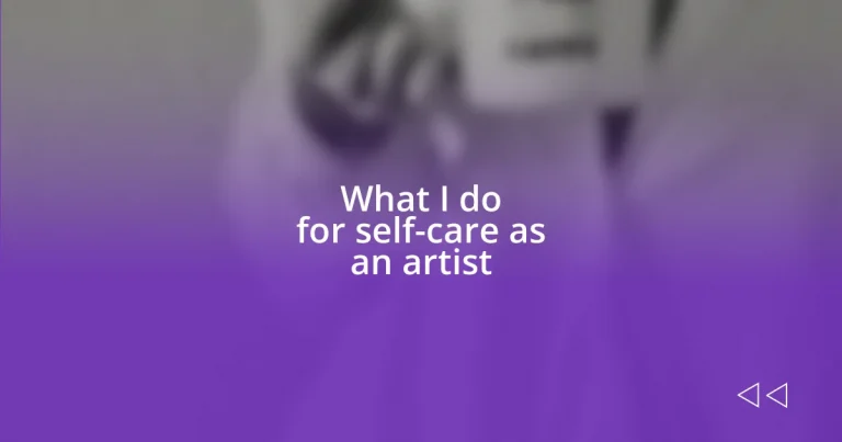 What I do for self-care as an artist