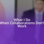 What I Do When Collaborations Don’t Work