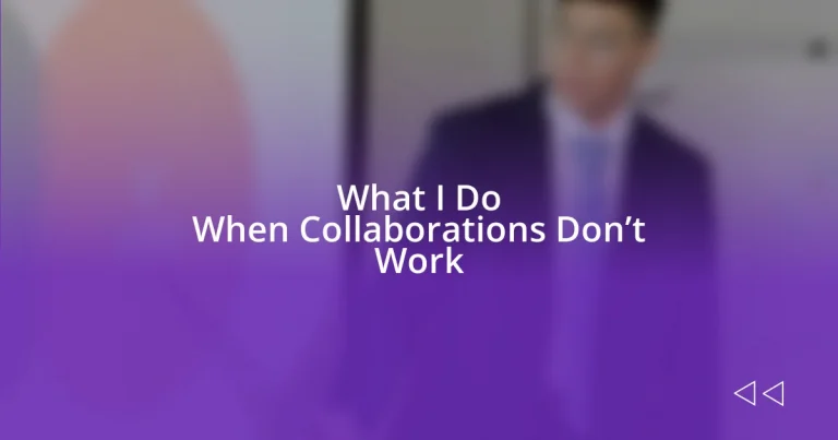 What I Do When Collaborations Don’t Work