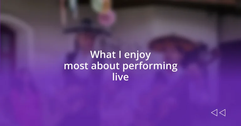 What I enjoy most about performing live