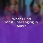 What I Find Most Challenging in Music