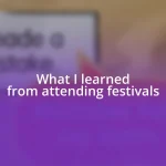 What I learned from attending festivals