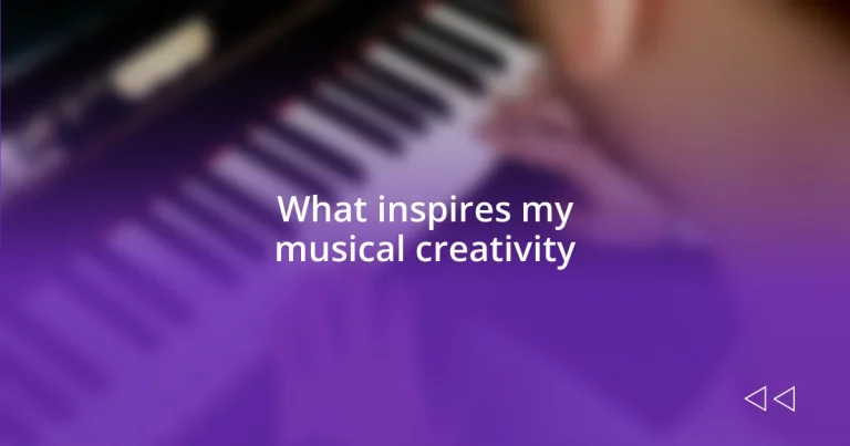 What inspires my musical creativity