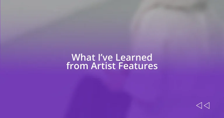 What I’ve Learned from Artist Features