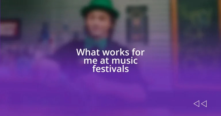 What works for me at music festivals