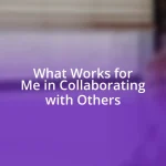 What Works for Me in Collaborating with Others