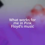 What works for me in Pink Floyd’s music