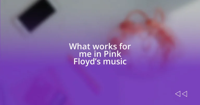 What works for me in Pink Floyd’s music