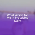 What Works for Me in Practicing Daily