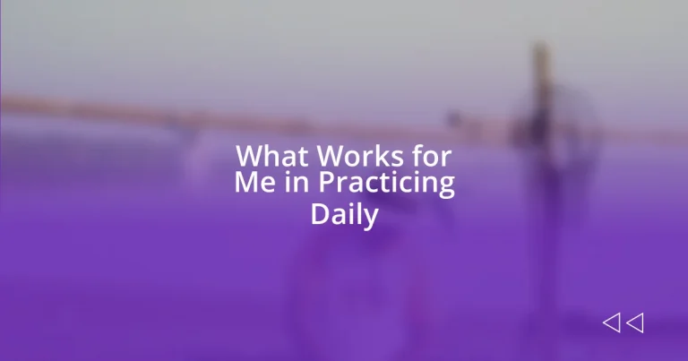 What Works for Me in Practicing Daily