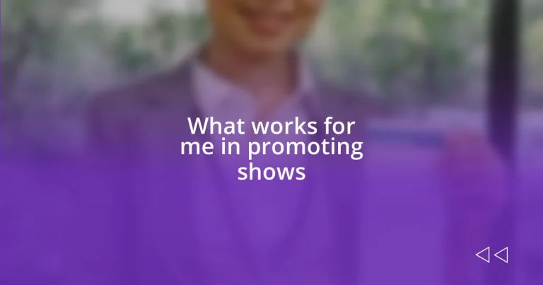 What works for me in promoting shows